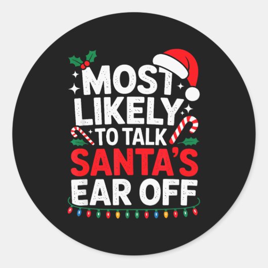 Most Likely To Talk Santa's Ear Off Christmas Sant ラウンドシール (正面)