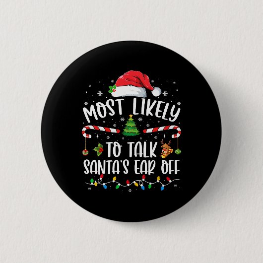 Most Likely To Talk Santa's Ear Off Family Christm 缶バッジ (正面)