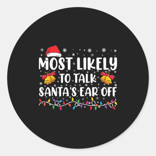 Most Likely To Talk Santas Ear Off Family Xmas  ラウンドシール (正面)