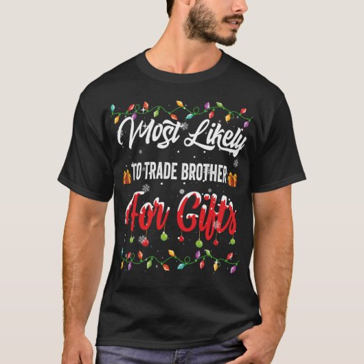 Most Likely To Trade Brother For Family Matching X Tシャツ (正面)