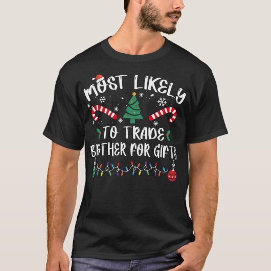 Most Likely To Trade Brother For Gifts Christmas P Tシャツ (正面)