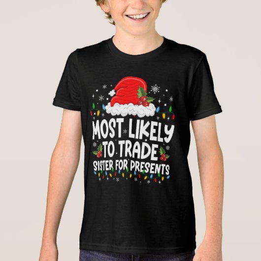 Most Likely To Trade Sister For Presents Family トライブレンドTシャツ (正面)