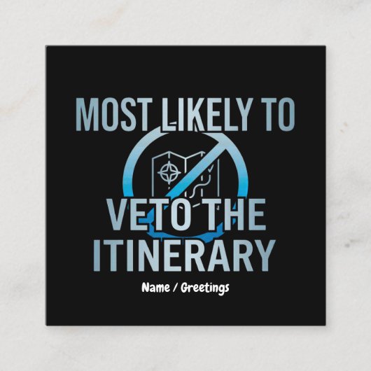 Most Likely To Veto The Itinerary Sarcastic Travel スクエア名刺 (正面)