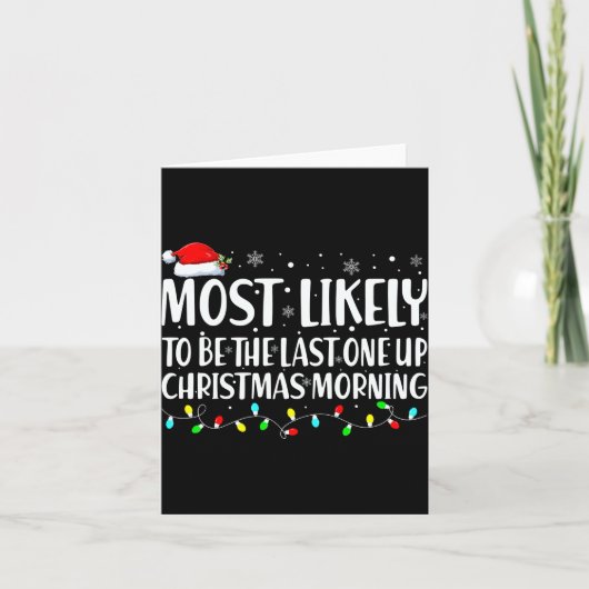 Most Likely To Wake Up First Christmas Morning  カード (正面)
