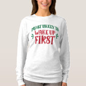 Most Likely to Wake Up First Funny Family Tシャツ (正面)