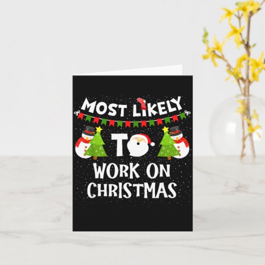 Most Likely To Work On Christmas Funny Xmas Matchi カード (黄色い花)