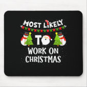 Most Likely To Work On Christmas Funny Xmas Matchi マウスパッド (正面)