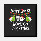 Most Likely To Work On Christmas Funny Xmas Matchi マグネット (正面)