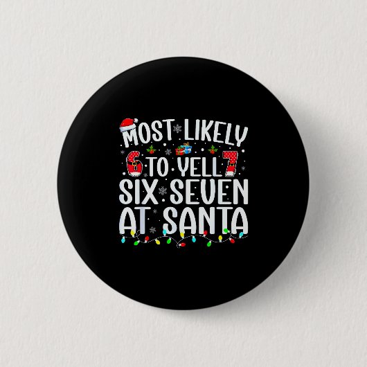 Most Likely To Yell Six Seven At Santa 67 Meme Chr 缶バッジ (正面)