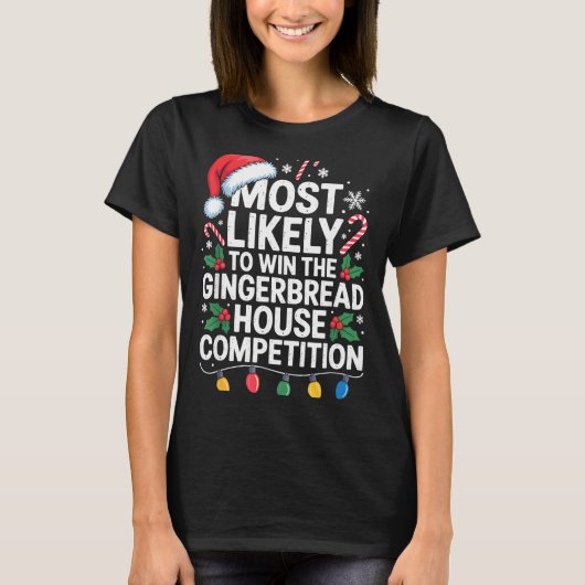 Most Likely Win Gingerbread House Competition Bake Tシャツ (正面)