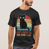 Most Likelyo Bring Home A Cat Retro Cat Lovers fun Tシャツ (正面)