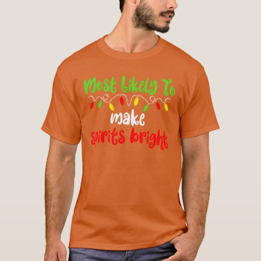 Most Likelyo Christmas Spirits for Bright Christma Tシャツ (正面)