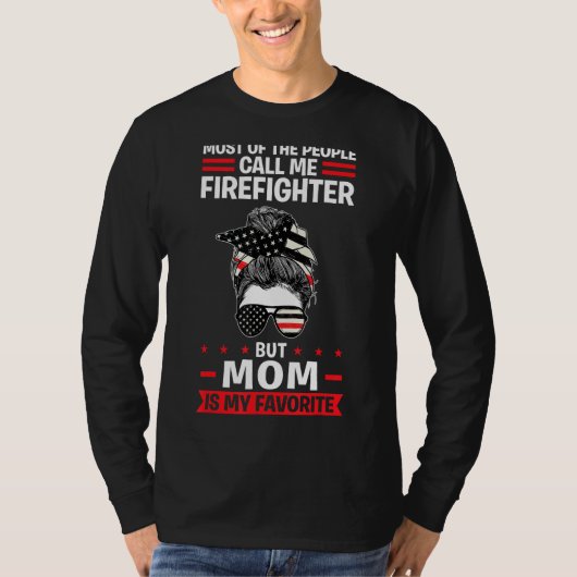 most of the people call me firefighter but mom fir tシャツ (正面)