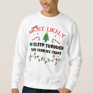Mostlikely To Sleep Through This Families Chaos Fu スウェットシャツ