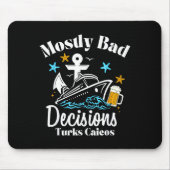 Mostly Bad Decisions Turks Caicos Spring Break  マウスパッド (正面)