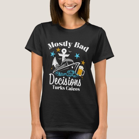 Mostly Bad Decisions Turks Caicos Spring Break  Tシャツ (正面)