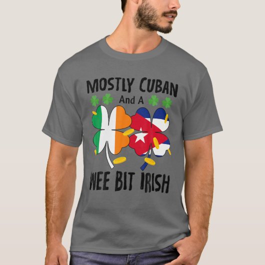 Mostly Cuban And A Wee Bit Irish St Patricks Day Tシャツ (正面)
