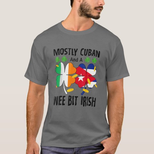 Mostly Cuban And A Wee Bit Irish St Patricks Day Tシャツ (正面)