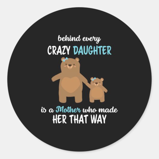 Mother Art Behind Every crazy Daughter Is A Mother ラウンドシール (正面)