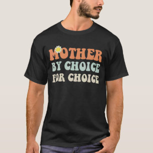 Mother By Choice Pro Choice Women's Rig Tシャツ