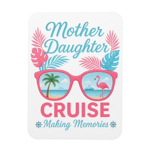 Mother Daughter Cruise Making Memories Trip マグネット (縦)