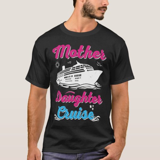 Mother Daughter Trip  And Mother Daughter Cruise   Tシャツ (正面)
