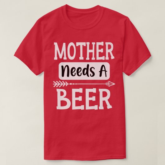 Mother Needs A Beer Family Drinking Beers Cool Bir Tシャツ (デザイン正面)