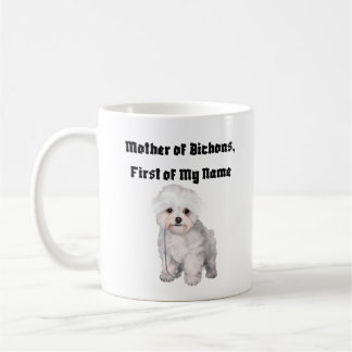 Mother of Bichons, First of My Name コーヒーマグカップ