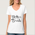 Mother of BrideレトロScript Black on White Tシャツ<br><div class="desc">花嫁の母は世界に知らせるためだ。バチェロレットパーティーやその他の結婚イベントに最適。</div>