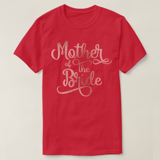 Mother of the Bride Rose Gold Bridal Party Bachelo Tシャツ (デザイン正面)