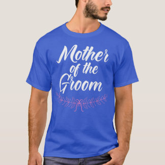 Mother Of The Groom Wedding Engagement Party Marri Tシャツ