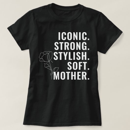 MOTHER. STYLISH. STRONG. SOFT. ICONIC. Tシャツ (デザイン正面)