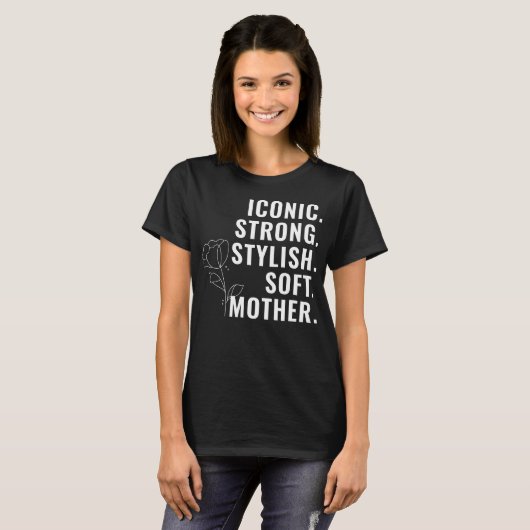 MOTHER. STYLISH. STRONG. SOFT. ICONIC. Tシャツ (正面フル)