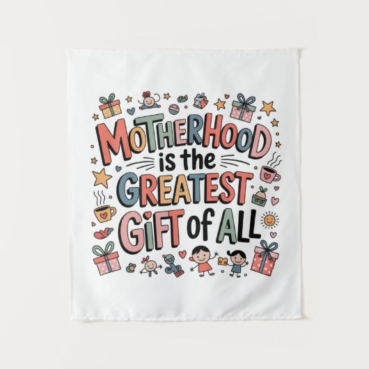 Motherhood Is The Greatest Gift Of All﻿ タペストリー (正面)