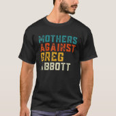 Mothers Against Greg Abbott Texas Anti Abbott Tシャツ (正面)