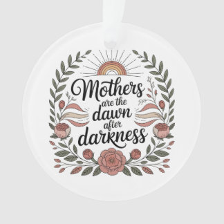 Mothers Are The Dawn After Darkness オーナメント