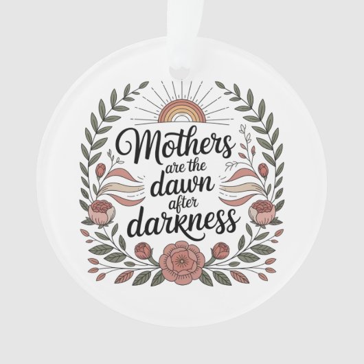 Mothers Are The Dawn After Darkness オーナメント (正面)