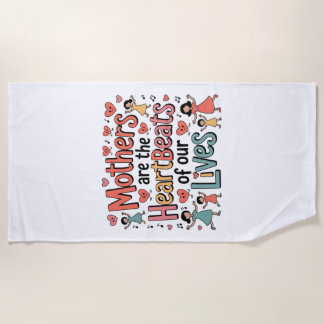 Mothers Are The Heartbeats Of Our Lives ビーチタオル