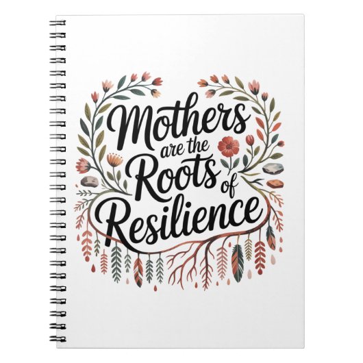 Mothers Are The Roots Of Resilience ノートブック (正面)