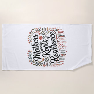 Mothers Are The Roots Of Resilience ビーチタオル