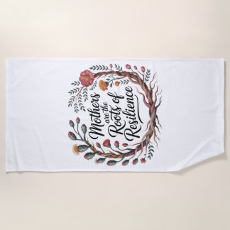 Mothers Are The Roots Of Resilience ビーチタオル