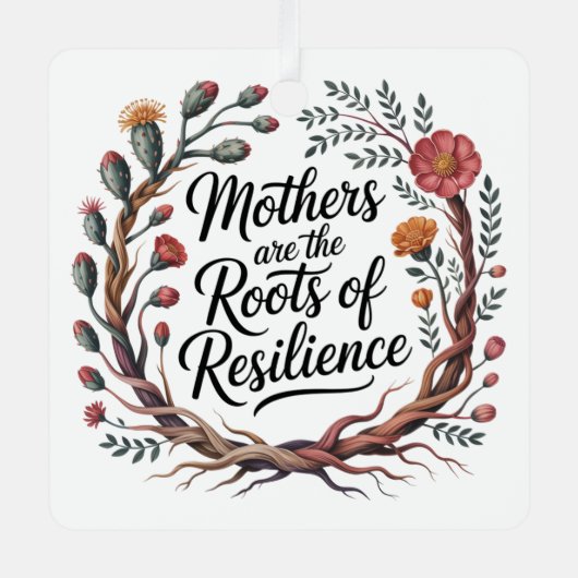 Mothers Are The Roots Of Resilience メタルオーナメント (正面)