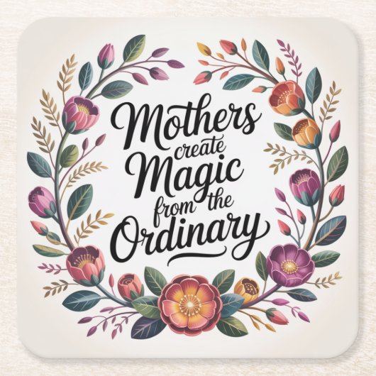 Mothers Create Magic From The Ordinary スクエアペーパーコースター (正面)
