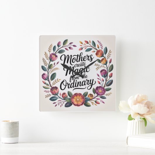 Mothers Create Magic From The Ordinary スクエア壁時計 (ホーム)