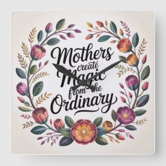 Mothers Create Magic From The Ordinary スクエア壁時計