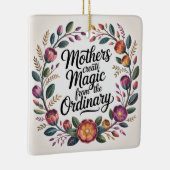 Mothers Create Magic From The Ordinary セラミックオーナメント (右)
