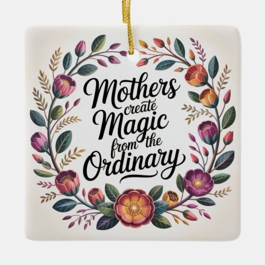 Mothers Create Magic From The Ordinary セラミックオーナメント (正面)