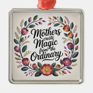 Mothers Create Magic From The Ordinary メタルオーナメント