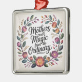 Mothers Create Magic From The Ordinary メタルオーナメント (左)