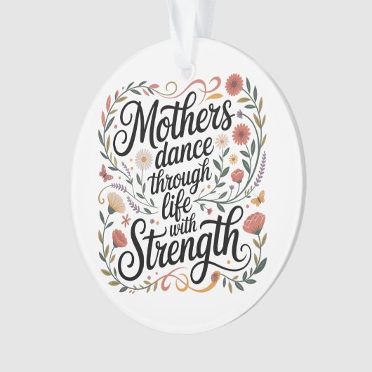 Mothers Dance Through Life With Strength オーナメント (正面)
